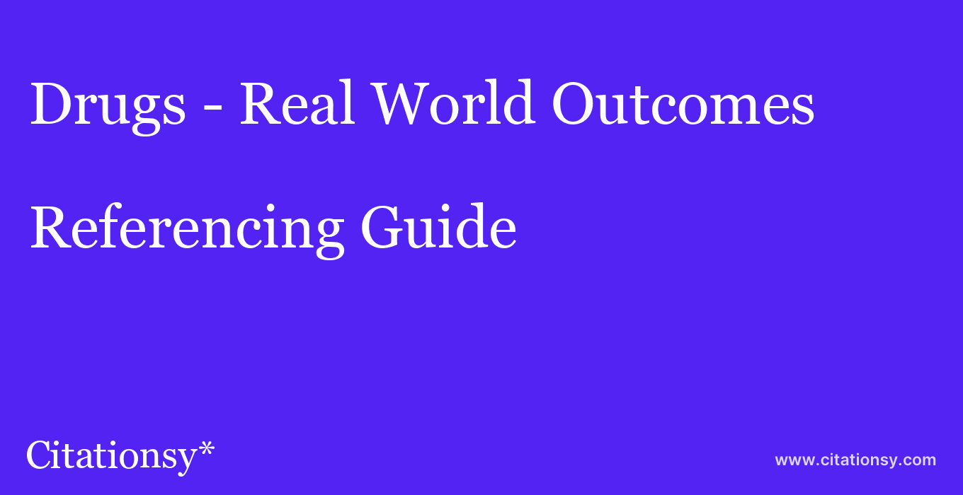 cite Drugs - Real World Outcomes  — Referencing Guide